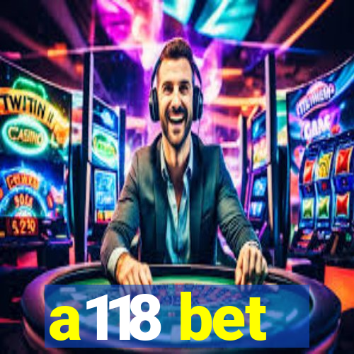 a118 bet